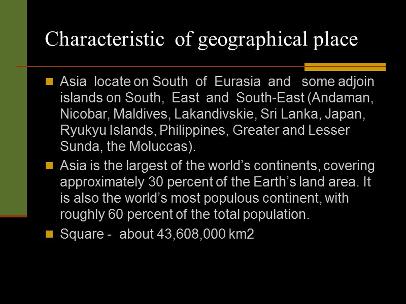Characteristic  of geographical place Asia  locate on South  of  Eurasia